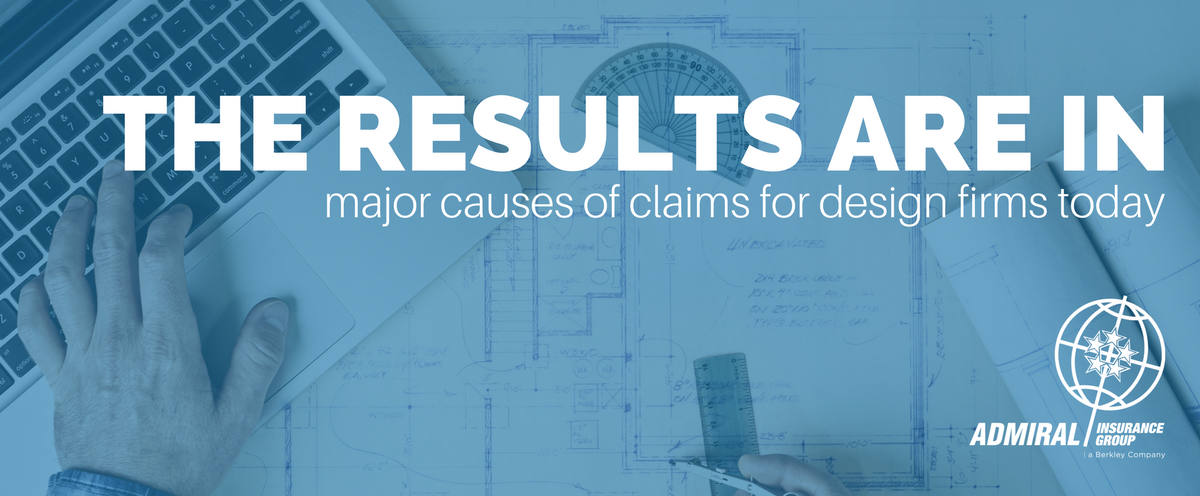 The Results Are In – Major Causes of Claims for Design Firms Today