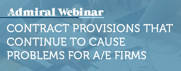 A&E Webinar for Brokers & Agents: Contract Provisions That Continue to Cause Problems for A/E Firms