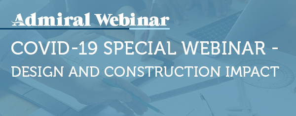 A&E Webinar for Brokers & Agents: COVID-19 Special Webinar - Design and Construction Impact