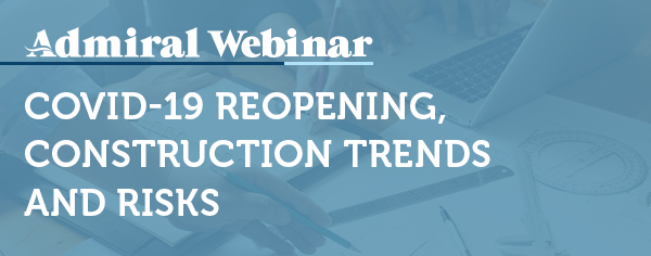 A&E Webinar: COVID-19 Reopening, Construction Trends and Risks