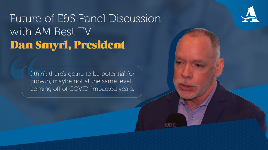 Admiral's Dan Smyrl Joined the Future of E&S Panel: Growth Will Continue, but Less Than in Prior Years